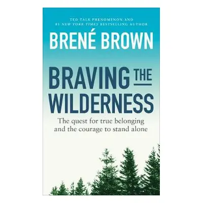 Braving the Wilderness - Brown, Brene