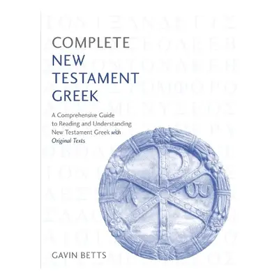 Complete New Testament Greek - Betts, Gavin