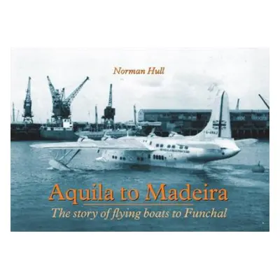 Aquila to Madeira - Hull, Norman