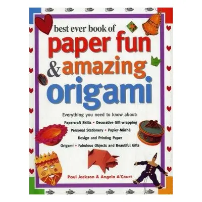 Best Ever Book of Paper Fun a Amazing Origami - Jackson Paul