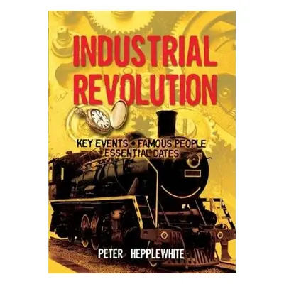 All About: The Industrial Revolution - Hepplewhite, Peter