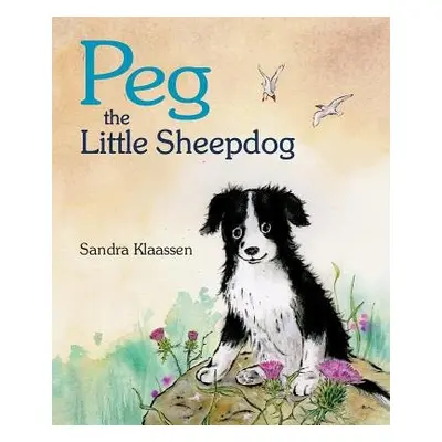 Peg the Little Sheepdog - Klaassen, Sandra