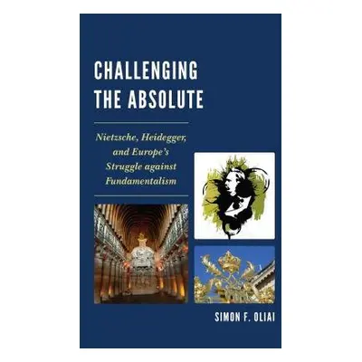 Challenging the Absolute - Oliai, Simon F.