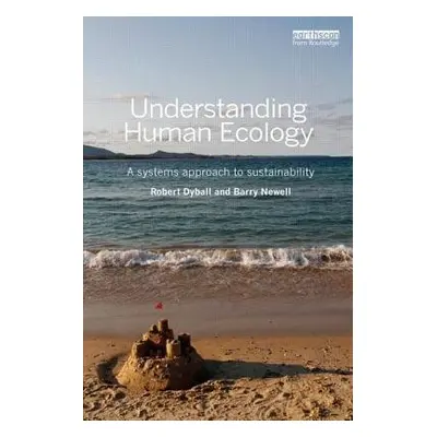 Understanding Human Ecology - Dyball, Robert a Newell, Barry