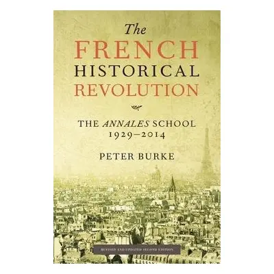 French Historical Revolution - Burke, Peter (Emmanuel College, Cambridge)