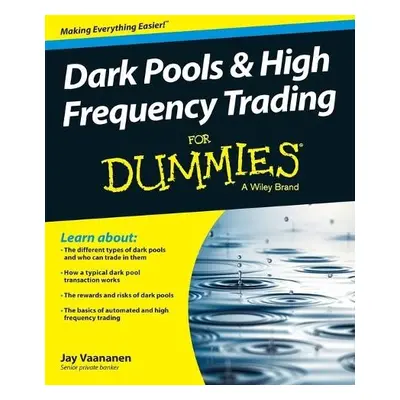 Dark Pools and High Frequency Trading For Dummies - Vaananen, Jay