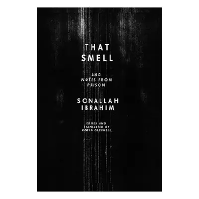 That Smell and Notes from Prison - Ibrahim, Sonallah