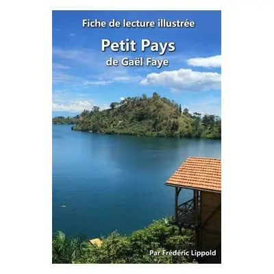 Fiche de lecture illustr?e - Petit Pays, de Ga?l Faye - Lippold, Fr?d?ric