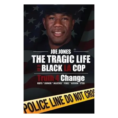 Tragic Life Of A Black LA Cop - Jones, Joe