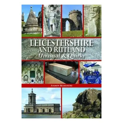 Leicestershire and Rutland Unusual a Quirky - Beardmore, Andrew