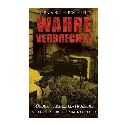 Wahre Verbrechen - Hirschfeld, Hermann