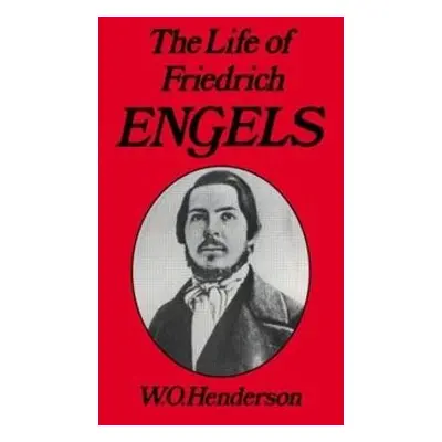 Friedrich Engels - Henderson, W. O.