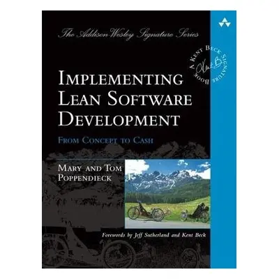 Implementing Lean Software Development - Poppendieck, Mary a Poppendieck, Tom