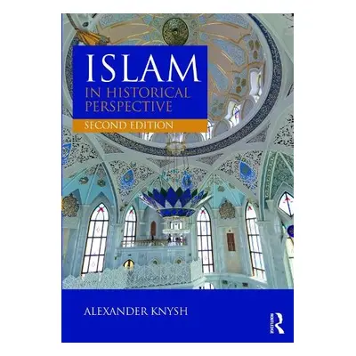 Islam in Historical Perspective - Knysh, Alexander (University of Michigan Near Eastern Studies)