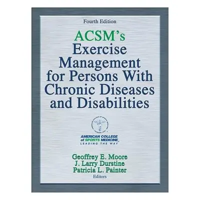 ACSM's Exercise Management for Persons With Chronic Diseases and Disabilities - American College