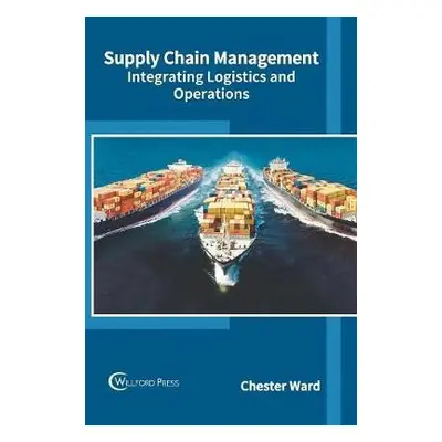 Supply Chain Management: Integrating Logistics and Operations