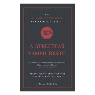 Connell Short Guide To Tennesee Williams's A Streetcar Named Desire - Shepherd-Barr, Kirsten