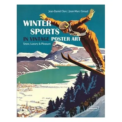 Winter Sports in Vintage Poster Art - Clerc, Jean-Daniel a Giroud, Jean-Marc