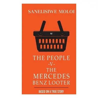 People -V- The Mercedes Benz Looter - Moloi, Sanelisiwe