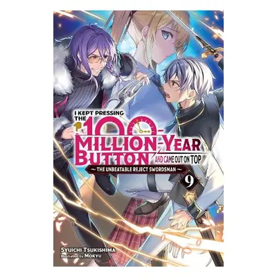 I Kept Pressing the 100-Million-Year Button and Came Out on Top, Vol. 9 (light novel) - Tsukishi