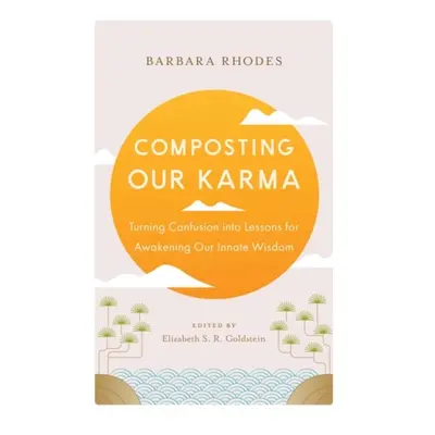 Composting Our Karma - Rhodes, Barbara a Shrobe, Richard