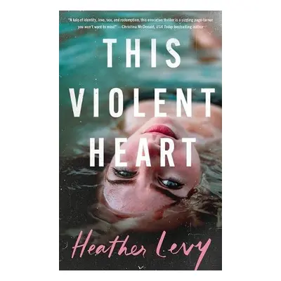 This Violent Heart - Levy, Heather