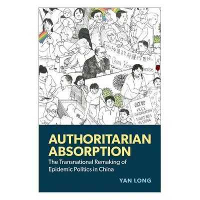 Authoritarian Absorption - Long, Yan (Assistant Professor, Sociology, Assistant Professor, Socio