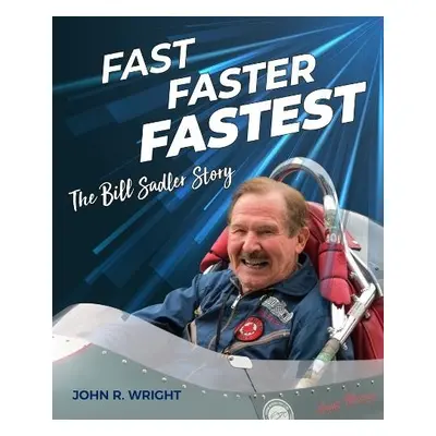 Fast, Faster, Fastest - Wright, John R.