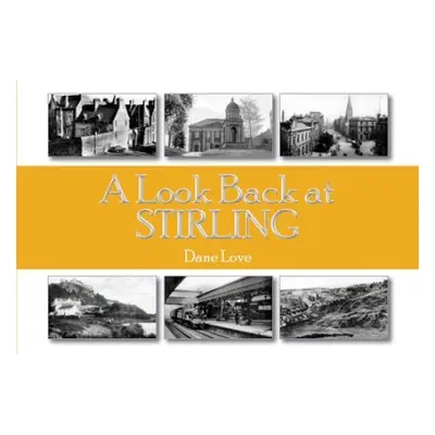 Look Back at Stirling - Love, Dane