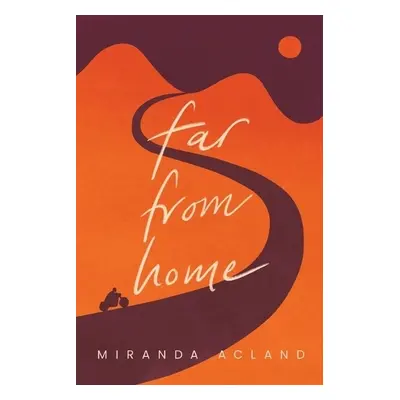 Far from Home - Acland, Miranda