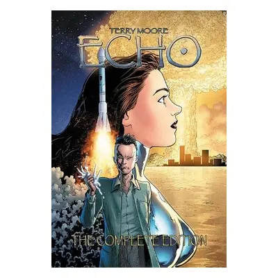 Terry Moore's Echo: The Complete Edition - Moore, Terry