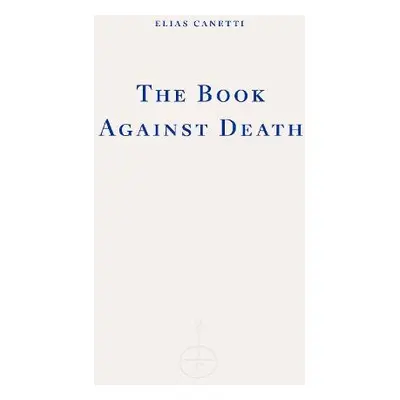 Book Against Death - Canetti, Elias