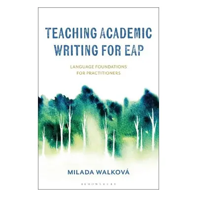 Teaching Academic Writing for EAP - Walkova, Dr Milada (University of Leeds, UK)