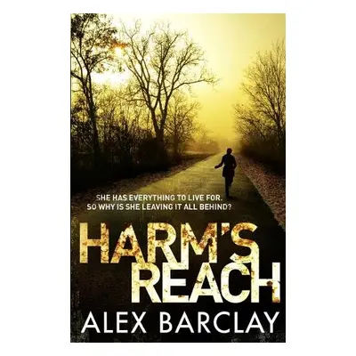 Harm’s Reach - Barclay, Alex