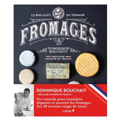 Meilleurs Ouvriers De France - Fromages - Le GoA»t Des Terroirs - Bouchait, Dominique