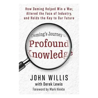 Deming's Journey to Profound Knowledge - Willis, John