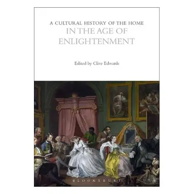 Cultural History of the Home in the Age of Enlightenment