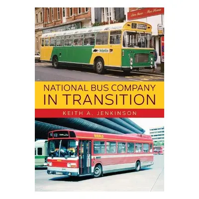 National Bus Company In Transition - Jenkinson, Keith A.