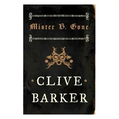 Mister B. Gone - Barker, Clive