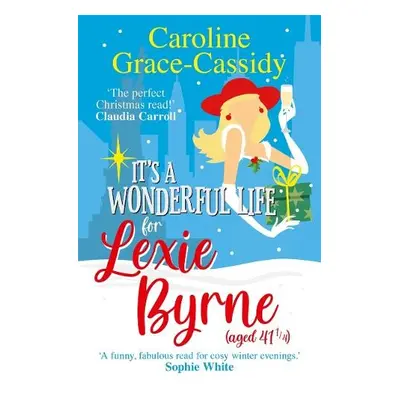 It's a Wonderful Life for Lexie Byrne (aged 41 ) - Grace-Cassidy, Caroline