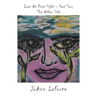 Love At First Sight - Part Two: The Other Side - LaForte, JoAnn