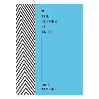 Future of Trust - Taylor, Ros