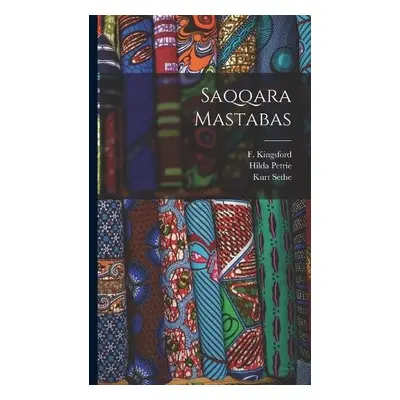 Saqqara Mastabas - Sethe, Kurt a Murray, Margaret a a Hansard, F