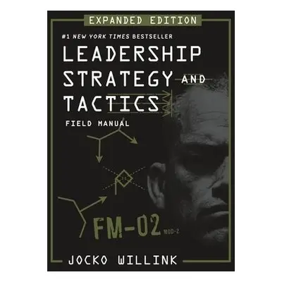 Leadership Strategy and Tactics - Willink, Jocko