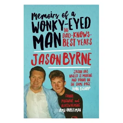 Memoirs of a Wonky-Eyed Man - Byrne, Jason