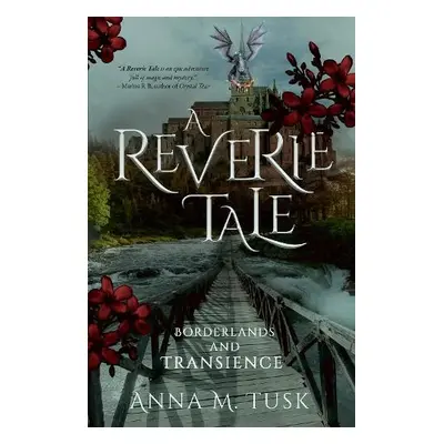 Reverie Tale: Borderlands and Transience - Anna M. Tusk