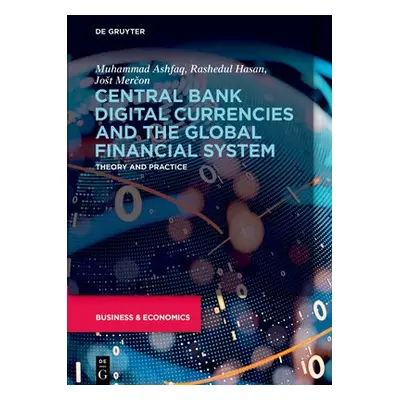 Central Bank Digital Currencies and the Global Financial System - Ashfaq, Muhammad a Hasan, Rash