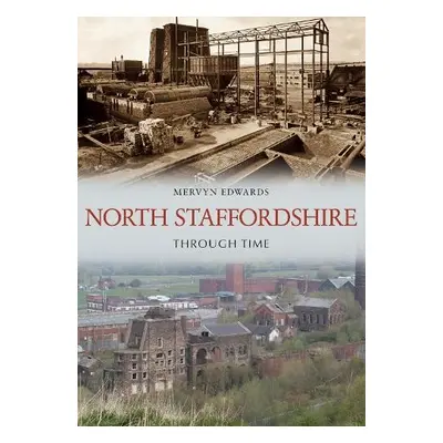 North Staffordshire Through Time - Edwards, Mervyn