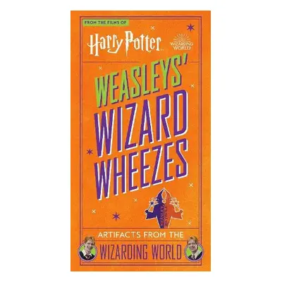 Harry Potter: Weasleys' Wizard Wheezes: Artifacts from the Wizarding World - Revenson, Jody