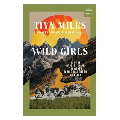 Wild Girls - Miles, Tiya (Harvard University)